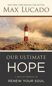 Booklet Our Ultimate Hope:7 Days of Promise to Renew Your Soul (In Support Of Unshakable Hope) Booklet Our Ultimate Hope:7 Days of Promise to Renew Your Soul (In Support Of Unshakable Hope)