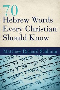 70 Hebrew Words Every Christian Should Know 70 Hebrew Words Every Christian Should Know