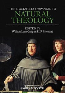 The Blackwell Companion to Natural Theology The Blackwell Companion to Natural Theology