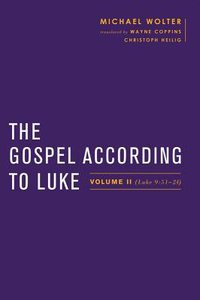 Gospel According to Luke, The: Volume 2 (Luke 9:51-24) (Baylor-mohr Siebeck Studies In Early Christianity Series) Gospel According to Luke, The: Volume 2 (Luke 9:51-24) (Baylor-mohr Siebeck Studies In Early Christianity Series)