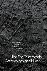 The Old Testament in Archaeology and History The Old Testament in Archaeology and History