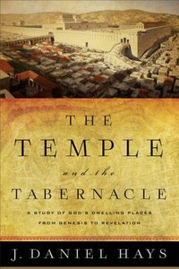 The Temple and the Tabernacle: A Study of Gods Dwelling Places From Genesis to Revelation The Temple and the Tabernacle: A Study of Gods Dwelling Places From Genesis to Revelation