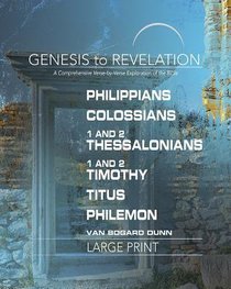 Philippians, Colossians, 1&2 Thessalonians : A Comprehensive Verse-By-Verse Exploration of the Bible (Participant Book, Large Print) (Genesis To Revelation Series) Philippians, Colossians, 1&2 Thessalonians : A Comprehensive Verse-By-Verse Exploration of the Bible (Participant Book, Large Print) (Genesis To Revelation Series)