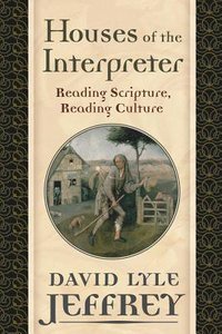 Houses of the Interpreter: Reading Scripture, Reading Culture Houses of the Interpreter: Reading Scripture, Reading Culture