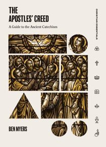 Apostles Creed, The: A Guide to the Ancient Catechism (Christian Essentials Series) Apostles Creed, The: A Guide to the Ancient Catechism (Christian Essentials Series)