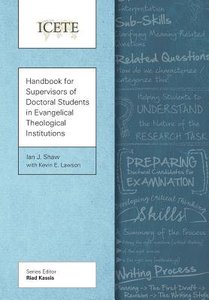 Handbook For Supervisors of Doctoral Students in Evangelical Theological Institutions (Icete Series) Handbook For Supervisors of Doctoral Students in Evangelical Theological Institutions (Icete Series)