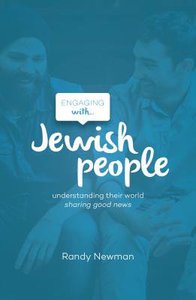 Engaging With Jewish People: Understanding Their World, Sharing Good News Engaging With Jewish People: Understanding Their World, Sharing Good News