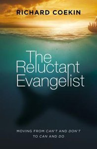 The Reluctant Evangelist: Moving From Cant and Dont to Can and Do The Reluctant Evangelist: Moving From Cant and Dont to Can and Do