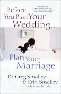 Before You Plan Your Wedding . . . Plan Your Marriage Before You Plan Your Wedding . . . Plan Your Marriage