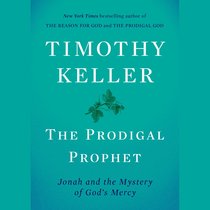 The Prodigal Prophet: Jonah and the Mystery of Gods Mercy (Unabridged, 8 Cds) The Prodigal Prophet: Jonah and the Mystery of Gods Mercy (Unabridged, 8 Cds)