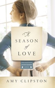 A Season of Love (#05 in Kauffman Amish Bakery Series) A Season of Love (#05 in Kauffman Amish Bakery Series)