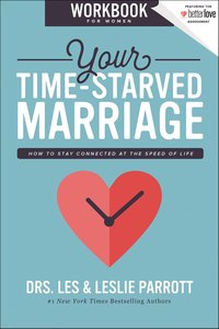 Your Time-Starved Marriage: How to Stay Connected At the Speed of Life (Workbook For Women) Your Time-Starved Marriage: How to Stay Connected At the Speed of Life (Workbook For Women)
