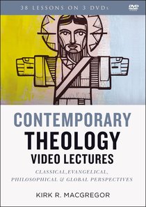 Contemporary Theology: Classical, Evangelical, Philosophical, and Global Perspectives (Video Lectures) Contemporary Theology: Classical, Evangelical, Philosophical, and Global Perspectives (Video Lectures)