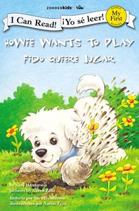 Yo Se Leer!: Fido Quiere Jugar (I Can Read!: Howie Wants To Play) Yo Se Leer!: Fido Quiere Jugar (I Can Read!: Howie Wants To Play)