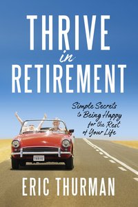 The Thrive Guide: The Three Secrets For Being Happy in Retirement The Thrive Guide: The Three Secrets For Being Happy in Retirement