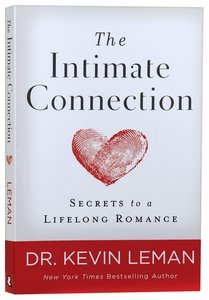 The Intimate Connection: Secrets to a Lifelong Romance The Intimate Connection: Secrets to a Lifelong Romance