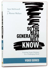 So the Next Generation Will Know: Training Young Christians in a Challenging World (Video Series) So the Next Generation Will Know: Training Young Christians in a Challenging World (Video Series)
