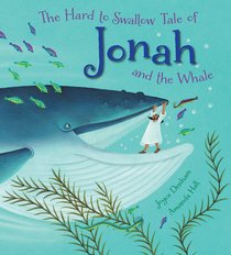 The Hard to Swallow Tale of Jonah and the Whale The Hard to Swallow Tale of Jonah and the Whale
