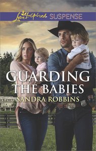 Guarding the Babies (The Baby Protectors) (Love Inspired Suspense Series) Guarding the Babies (The Baby Protectors) (Love Inspired Suspense Series)