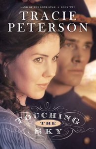 Touching the Sky (Unabridged, 8 CDS) (#02 in Land Of The Lone Star Audio Series) Touching the Sky (Unabridged, 8 CDS) (#02 in Land Of The Lone Star Audio Series)