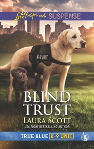 Blind Trust (True Blue K-9 Unit) (Love Inspired Suspense Series) Blind Trust (True Blue K-9 Unit) (Love Inspired Suspense Series)