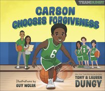Carson Chooses Forgiveness: A Team Dungy Story About Basketball (Team Dungy Series) Carson Chooses Forgiveness: A Team Dungy Story About Basketball (Team Dungy Series)