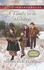 A Family For the Holidays (Prairies Courtships) (Love Inspired Series Historical) A Family For the Holidays (Prairies Courtships) (Love Inspired Series Historical)