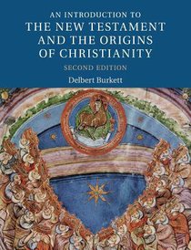 An Introduction to the New Testament and the Origins of Christianity (2nd Edition) An Introduction to the New Testament and the Origins of Christianity (2nd Edition)