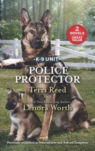 Police Protector: Protect and Serve / Truth and Consequences (2in1 Love Inspired Suspence Series) Police Protector: Protect and Serve / Truth and Consequences (2in1 Love Inspired Suspence Series)