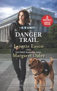 Danger Trail: Trail of Evidence/Security Breach (2in1 Love Inspired Suspence Series) Danger Trail: Trail of Evidence/Security Breach (2in1 Love Inspired Suspence Series)