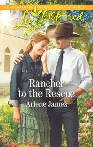 Rancher to the Rescue (Three Brothers Ranch) (Love Inspired Series) Rancher to the Rescue (Three Brothers Ranch) (Love Inspired Series)