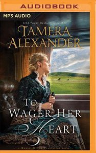 To Wager Her Heart (Unabridged, MP3) (#03 in Belle Meade Plantation Audio Series) To Wager Her Heart (Unabridged, MP3) (#03 in Belle Meade Plantation Audio Series)