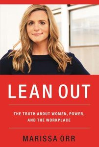 Lean Out: The Truth About Women, Power, and the Workplace Lean Out: The Truth About Women, Power, and the Workplace