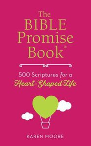 The Bible Promise Book: 500 Scriptures For a Heart-Shaped Life The Bible Promise Book: 500 Scriptures For a Heart-Shaped Life