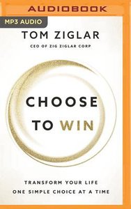 Choose to Win: Transform Your Life, One Simple Choice At a Time (Unabridged, Mp3) Choose to Win: Transform Your Life, One Simple Choice At a Time (Unabridged, Mp3)