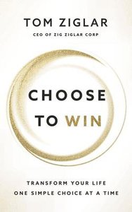 Choose to Win: Transform Your Life, One Simple Choice At a Time (Unabridged, 5 Cds) Choose to Win: Transform Your Life, One Simple Choice At a Time (Unabridged, 5 Cds)
