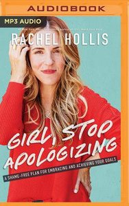 Girl, Stop Apologizing: A Shame-Free Plan For Embracing and Achieving Your Goals (Unabridged, Mp3) Girl, Stop Apologizing: A Shame-Free Plan For Embracing and Achieving Your Goals (Unabridged, Mp3)