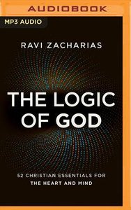 The Logic of God: 52 Christian Essentials For the Heart and Mind (Unabridged, Mp3) The Logic of God: 52 Christian Essentials For the Heart and Mind (Unabridged, Mp3)