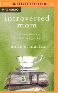 Introverted Mom: Your Guide to More Calm, Less Guilt, and Quiet Joy (Unabridged, Mp3) Introverted Mom: Your Guide to More Calm, Less Guilt, and Quiet Joy (Unabridged, Mp3)