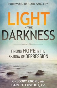 Light in the Darkness: Finding Hope in the Shadow of Depression Light in the Darkness: Finding Hope in the Shadow of Depression