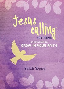 Jesus Calling For Teens: 50 Devotions to Grow in Your Faith Jesus Calling For Teens: 50 Devotions to Grow in Your Faith