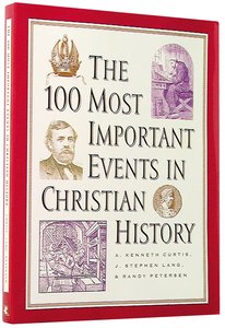 100 Most Important Events in Christian History 100 Most Important Events in Christian History