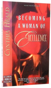 Becoming a Woman of Excellence (Becoming A Woman Bible Studies Series) Becoming a Woman of Excellence (Becoming A Woman Bible Studies Series)